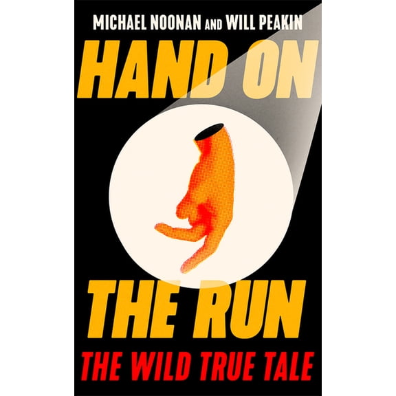 Hand on the Run: The Wild True Tale, (Hardcover)