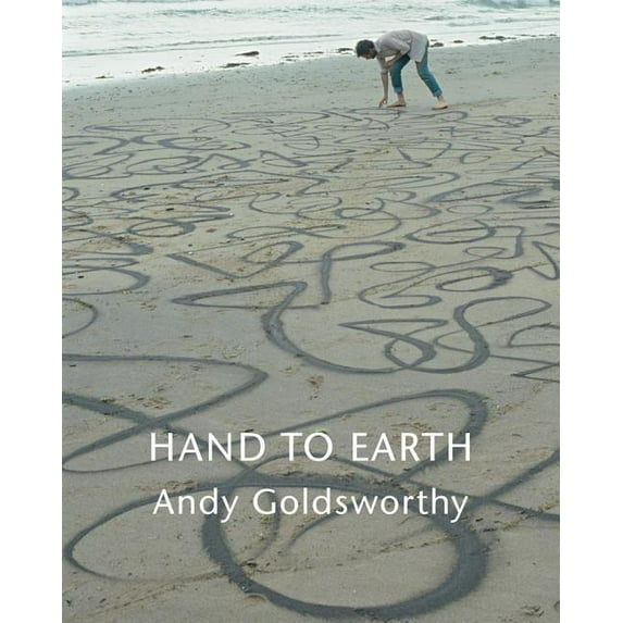 Hand to Earth: Andy Goldsworthy Sculpture 1976-1990, (Paperback)