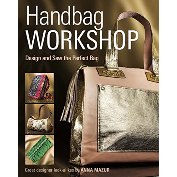 Pre-Owned Handbag Workshop: Design and Sew the Perfect Bag, 9781621137771, 1621137775, Paperback, Illustrated edition