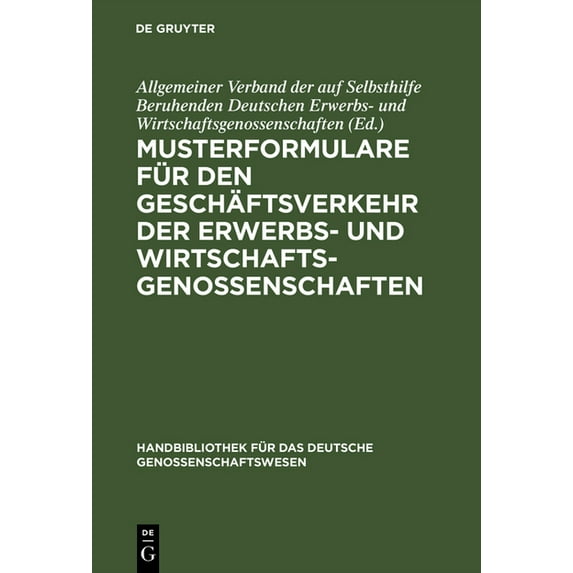 Handbibliothek Für Das Deutsche Genossen Musterformulare Für Den Geschäftsverkehr Der Erwerbs- Und Wirtschaftsgenossenschaften, Book 8, (Hardcover)