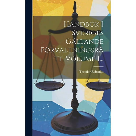 Handbok I Sveriges Gällande Förvaltningsrätt, Volume 1... (Hardcover)