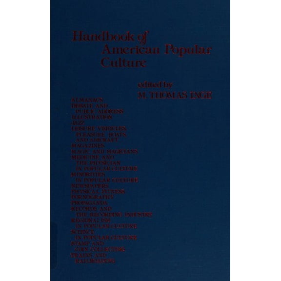 Pre-Owned Handbook of American Popular Culture Vol. 2 : Advertising, Best Sellers, Circus and Outdoor Entertainment, Death in Popular Culture, Editorial Cartoons, Foodways, Games 9780313213632