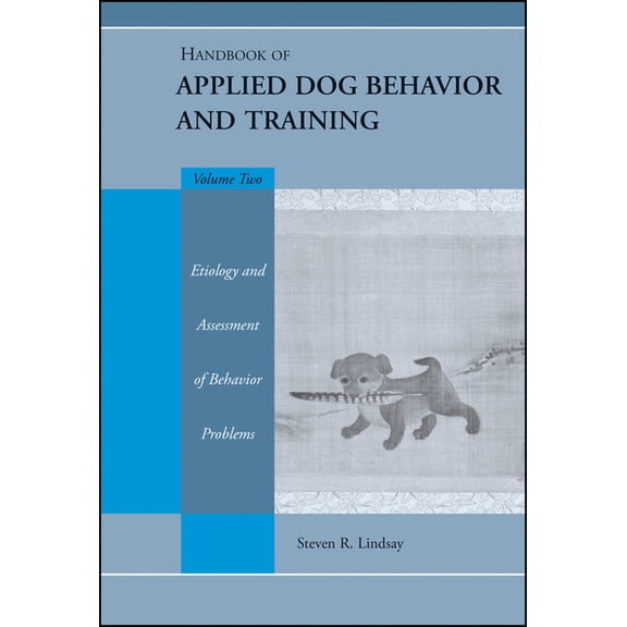 Handbook of Applied Dog Behavior and Tra Etiology and Assessment of Behavior Problems, Book 2, (Hardcover)