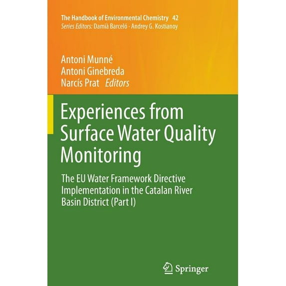 Handbook of Environmental Chemistry Experiences from Surface Water Quality Monitoring: The EU Water Framework Directive Implementation in the Catalan River , Book 42, (Paperback)