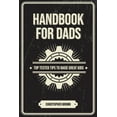 thumbnail image 1 of Handbook For Dads: Top Tested Tips To Raise Great Kids, (Paperback), 1 of 1
