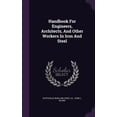 thumbnail image 1 of Handbook For Engineers, Architects, And Other Workers In Iron And Steel (Hardcover), 1 of 1