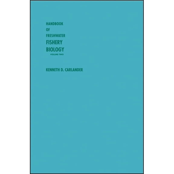 Handbook of Freshwater Fishery Biology Handbook of Freshwater Fishery Biology, Life History Data on Centrarchid Fishes of the United States and Canada, Book 2, (Hardcover)