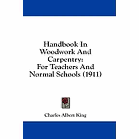 Handbook In Woodwork And Carpentry : For Teachers And Normal Schools (1911) (Paperback)
