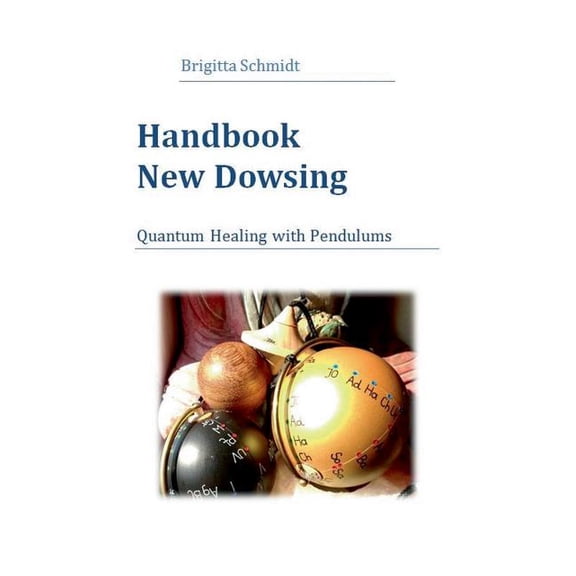 Handbook New Dowsing: Quantum Healing with Pendulums, (Paperback)