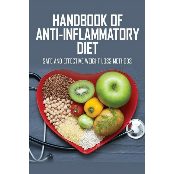 Handbook Of Anti-inflammatory Diet : Safe And Effective Weight Loss Methods: Anti Inflammatory Diet Book Pdf (Paperback)