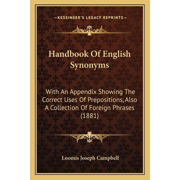 Handbook Of English Synonyms : With An Appendix Showing The Correct Uses Of Prepositions, Also A Collection Of Foreign Phrases (1881) (Paperback)