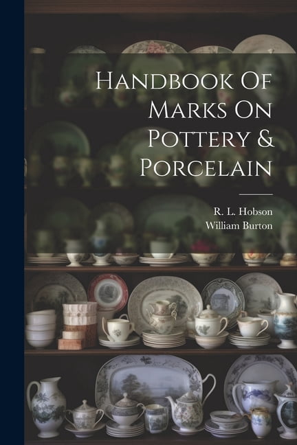 Handbook Of Marks On Pottery & Porcelain (Paperback) - Walmart.com