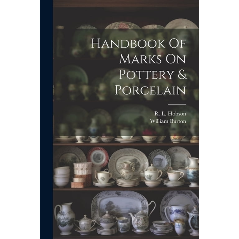 Handbook Of Marks On Pottery & Porcelain (Paperback) - Walmart.com