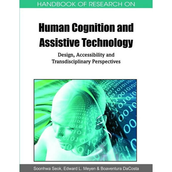Handbook of Research On...: Handbook of Research on Human Cognition and Assistive Technology: Design, Accessibility and Transdisciplinary Perspectives (Hardcover)