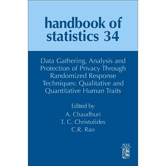 Handbook of Statistics Data Gathering, Analysis and Protection of Privacy Through Randomized Response Techniques: Qualitative and Quantitative , Book 34, (Hardcover)