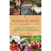 Handbook The Homesteading Handbook: A Back to Basics Guide to Growing Your Own Food, Canning, Keeping Chickens, Generating Your O, (Paperback)