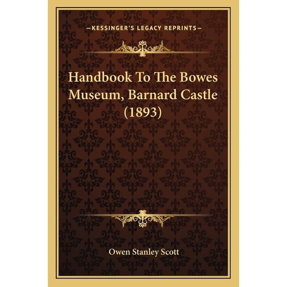 Handbook To The Bowes Museum, Barnard Castle (1893) (Paperback)