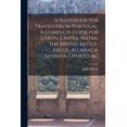 thumbnail image 1 of A Handbook for Travellers in Portugal. A Complete Guide for Lisbon, Cintra, Mafra, the British Battle-fields, Alcobaça, Batalha, Oporto, &c (Paperback), 1 of 1