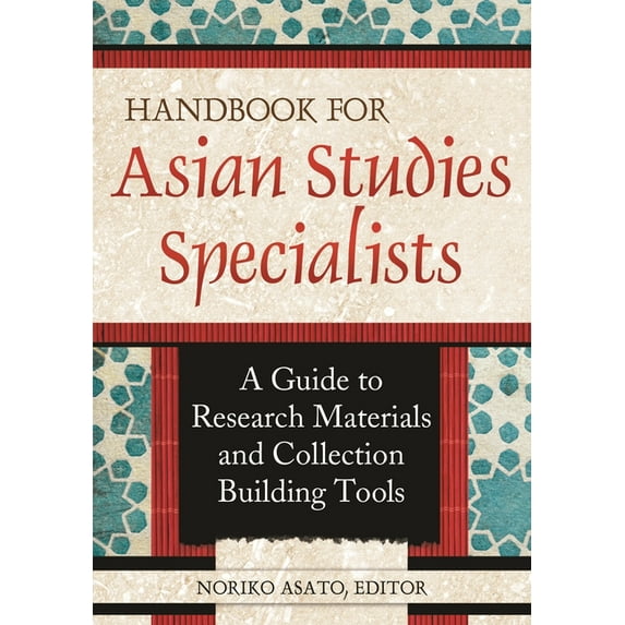 Handbook for Asian Studies Specialists: A Guide to Research Materials and Collection Building Tools, (Paperback)