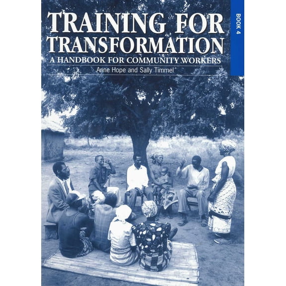Handbook for Community Workers: Training for Transformation (IV): A Handbook for Community Workers Book 4 (Paperback)