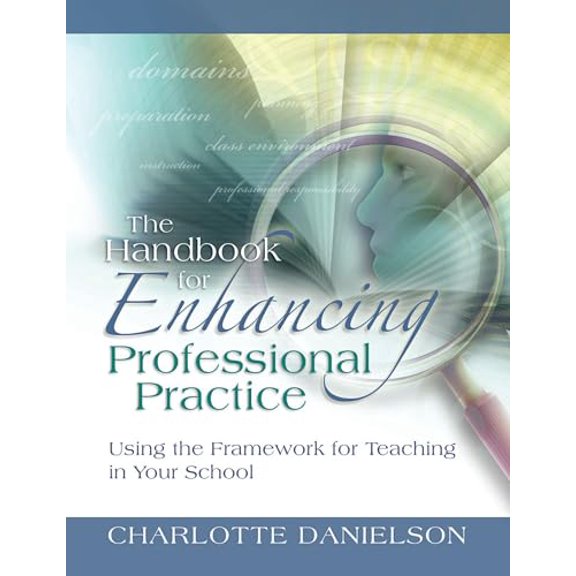 Pre-Owned The Handbook for Enhancing Professional Practice: Using the Framework for Teaching in Your School (Paperback) 1416607099 9781416607090