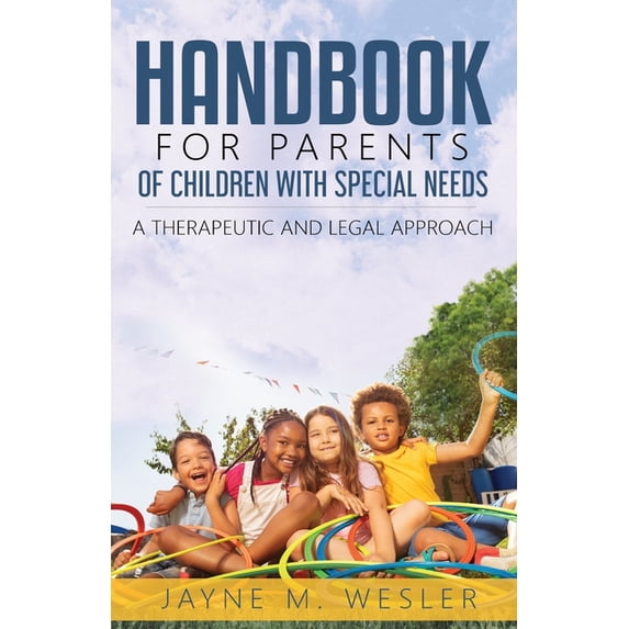 Handbook for Parents of Children with Special Needs: A Therapeutic and Legal Approach, (Paperback)