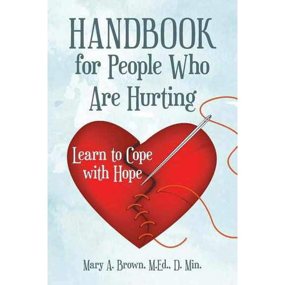 Handbook for People Who Are Hurting : Learn to Cope With Hope