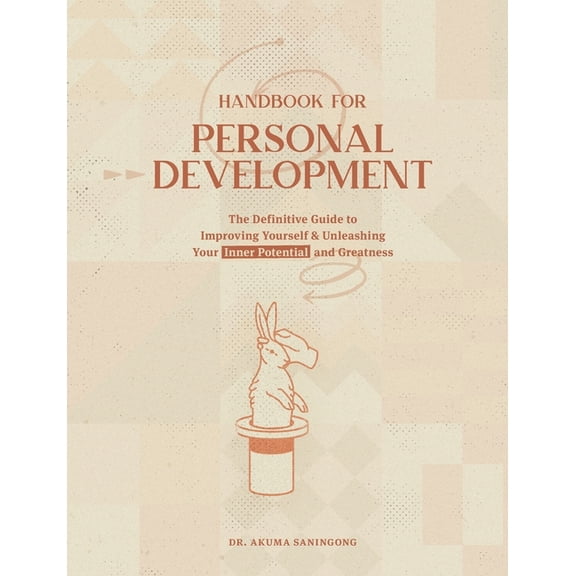 Handbook for Personal Development: The Definitive Guide To Improving Yourself & Unleashing Your Inner Potential and Grea, (Paperback)