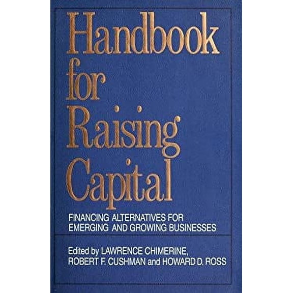 Pre-Owned Handbook for Raising Capital: Financing Alternatives for Emerging and Growing Businesses (Hardcover) 0870947052 9780870947056
