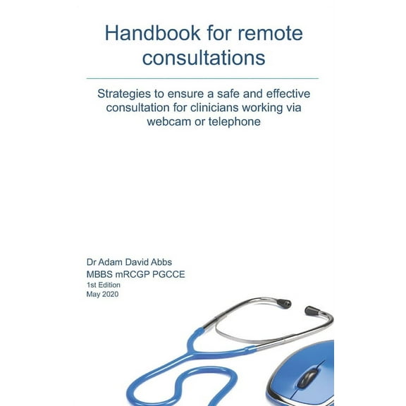Handbook for Remote Consultations: Handbook for Remote Consultations : A guide to telemedicine (Series #1) (Paperback)