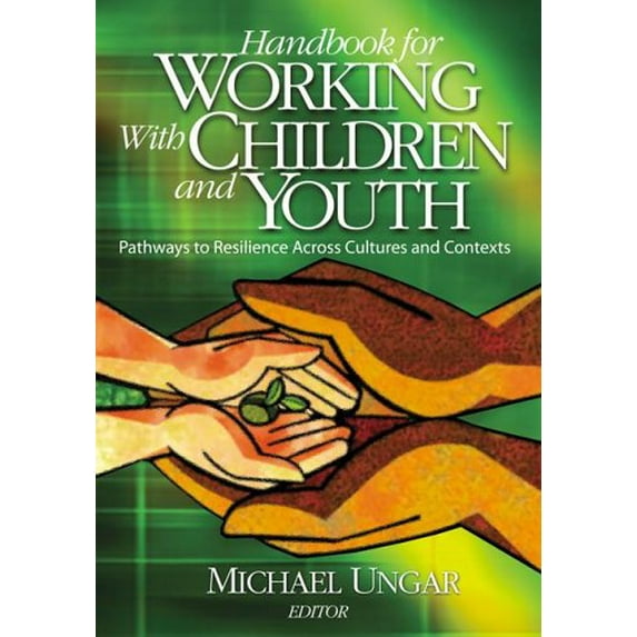 Pre-Owned Handbook for Working with Children and Youth : Pathways to Resilience Across Cultures and Contexts 9781412904056