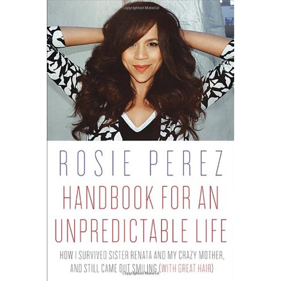 Pre-Owned Handbook for an Unpredictable Life: How I Survived Sister Renata and My Crazy Mother, and Still Came Out Smiling (with Great Hair) (Hardcover) 0307952398 9780307952394