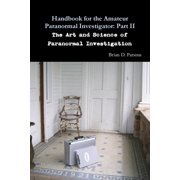 Handbook for the Amateur Paranormal Investigator Part II, Paperback