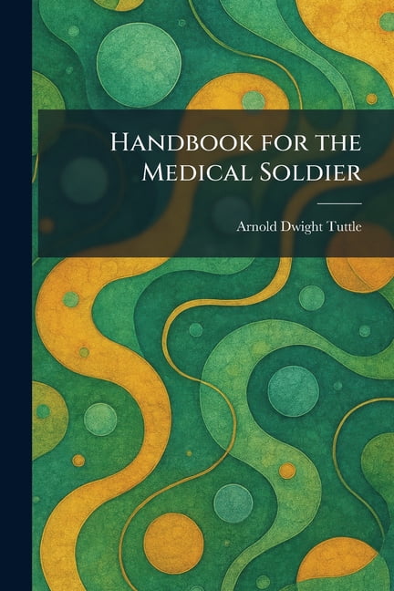Handbook for the Medical Soldier, (Paperback)