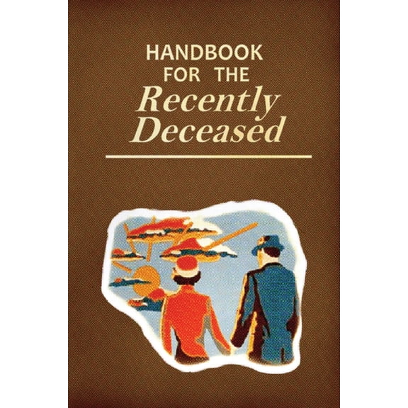 Handbook for the Recently Deceased: Movie Prop Replica Book, Perfect for Halloween Costumes and Gifts!, (Paperback)