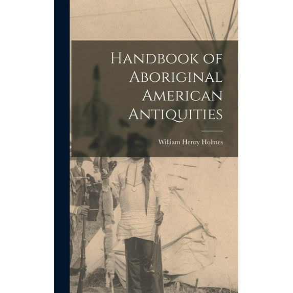 Handbook of Aboriginal American Antiquities (Hardcover)