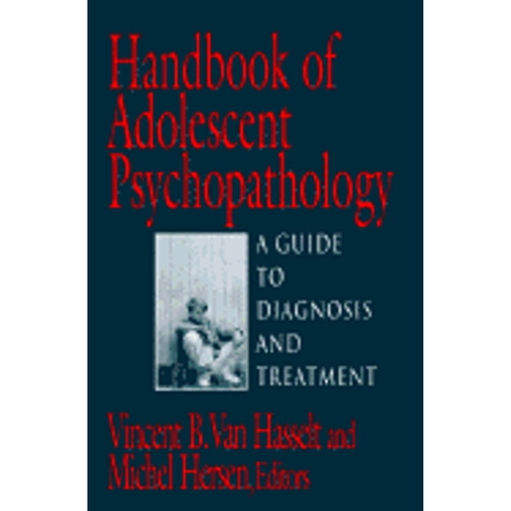 Pre-Owned Handbook of Adolescent Psychopathology: A Guide to Diagnosis and Treatment (Hardcover 9780669276770) by Dr. Michel Hersen, Vincent B Van Hasselt