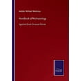 thumbnail image 1 of Handbook of Archaeology: Egyptian-Greek-Etruscan-Roman Paperback 375252152X 9783752521528 Hodder Michael Westropp, 1 of 1