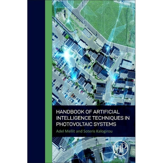 Handbook of Artificial Intelligence Techniques in Photovoltaic Systems: Modeling, Control, Optimization, Forecasting and, (Paperback)
