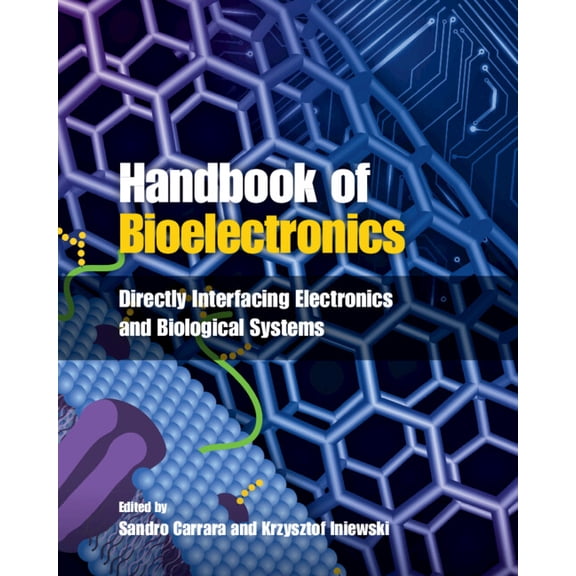 Handbook of Bioelectronics: Directly Interfacing Electronics and Biological Systems, (Hardcover)