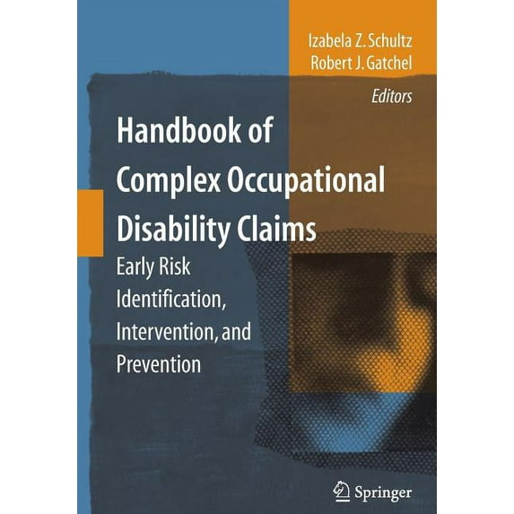 Handbook of Complex Occupational Disability Claims: Early Risk Identification, Intervention, and Prevention, (Paperback)