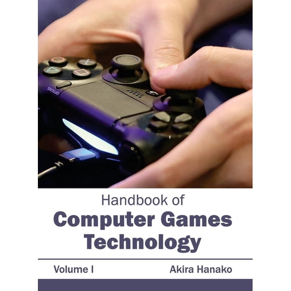 Handbook of Computer Games Technology: Volume I, (Hardcover)