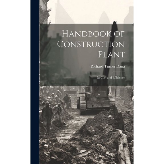Handbook of Construction Plant : Its Cost and Efficiency (Hardcover)