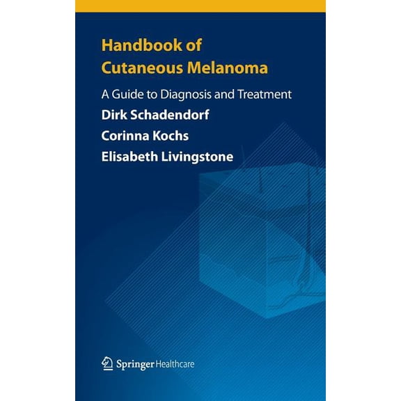 Handbook of Cutaneous Melanoma: A Guide to Diagnosis and Treatment, (Paperback)