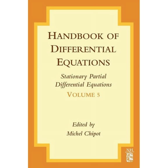 Handbook of Differential Equations: Stat Handbook of Differential Equations: Stationary Partial Differential Equations: Volume 5, Book 5, (Hardcover)