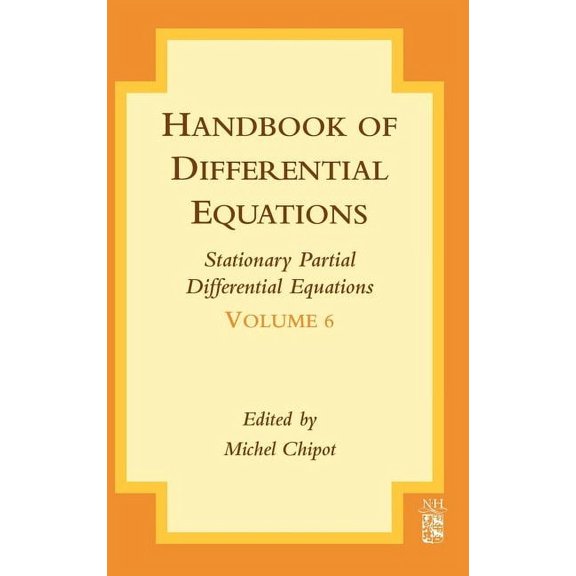 Handbook of Differential Equations: Stat Handbook of Differential Equations: Stationary Partial Differential Equations: Volume 6, Book 6, (Hardcover)