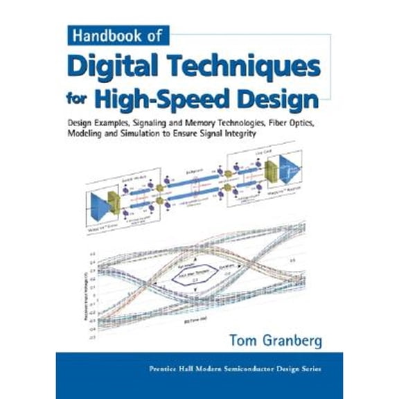 Pre-Owned Handbook of Digital Techniques for High-Speed Design : Design Examples, Signaling and Memory Technologies, Fiber Optics, Modeling, and Simulation to Ensure Signal Integr (Hardcover) 97801...