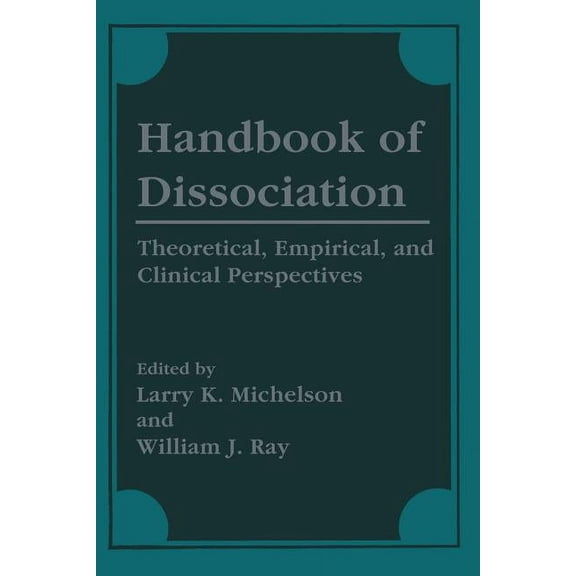 Handbook of Dissociation: Theoretical, Empirical, and Clinical Perspectives, (Paperback)