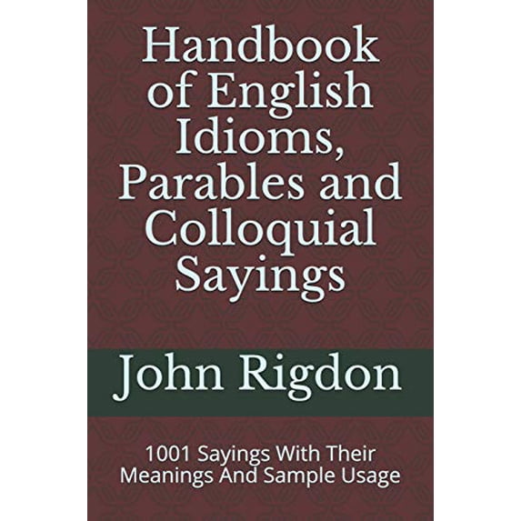 Pre-Owned Handbook of English Idioms, Parables and Colloquial Sayings: 1001 Sayings With Their Meanings And Sample Usage (Wordsrus Phrasebooks) Paperback