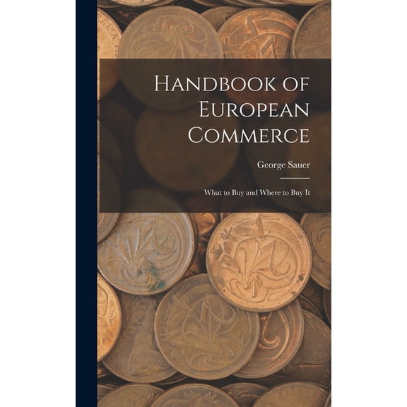 Handbook of European Commerce: What to Buy and Where to Buy It (Hardcover)